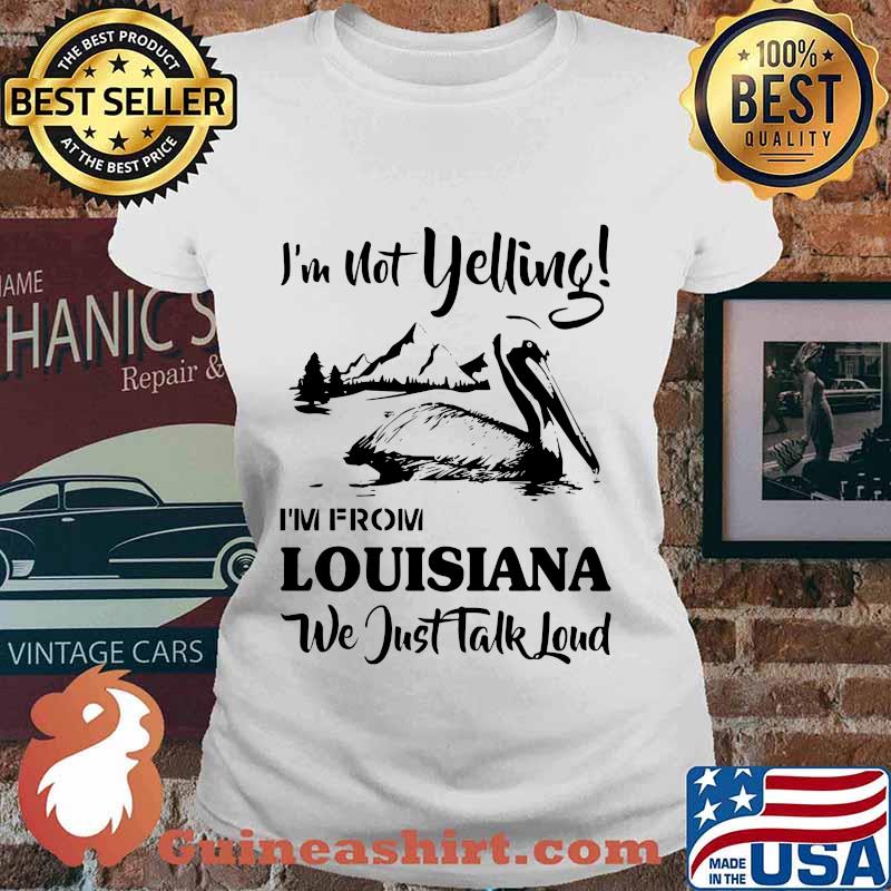 I'm not yelling i'm from louisiana we just talk loud s Ladies tee