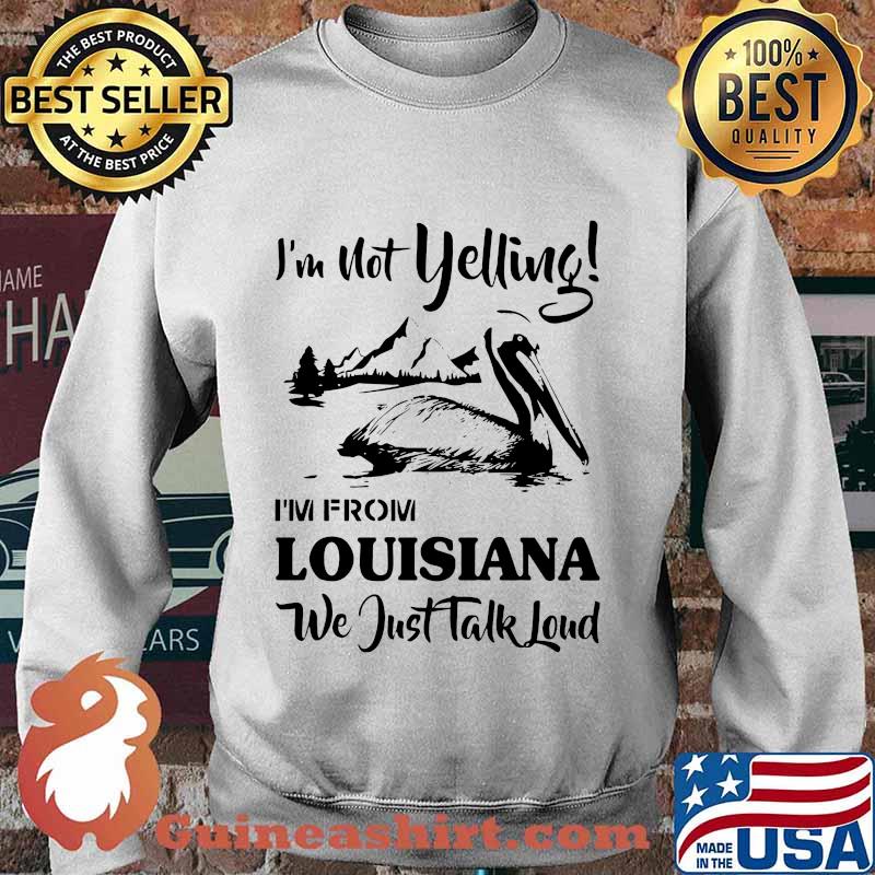 I'm not yelling i'm from louisiana we just talk loud s Sweater