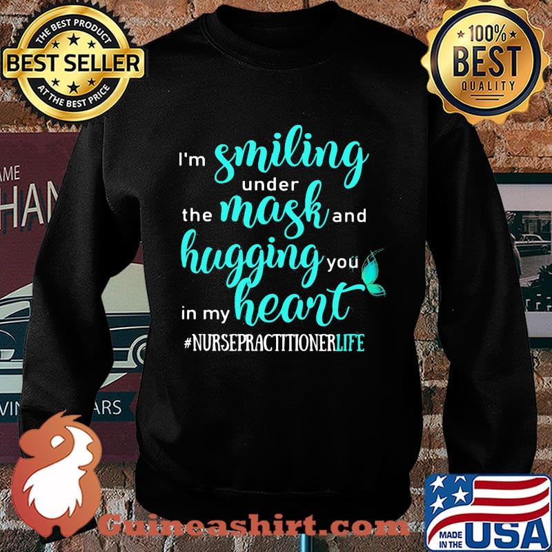 I'm smiling under the mask and hugging you in my heart nurse practitioner life black s Sweater