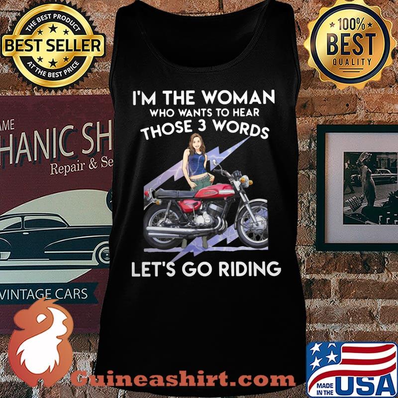 I'm the woman who wants to hear those 3 words let's go riding s Tank top