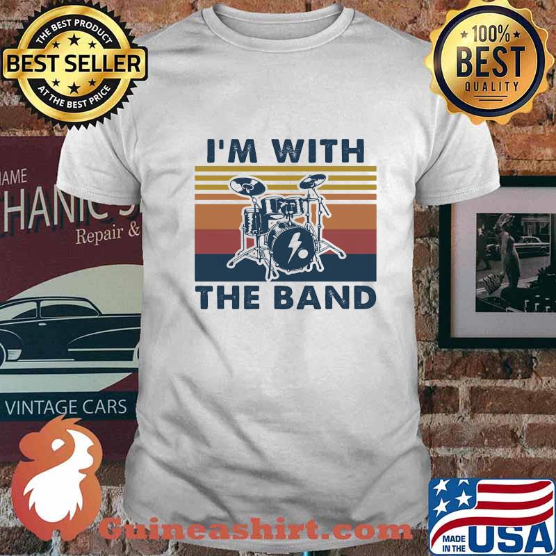 I'M WITH THE BAND DRUM VINTAGE RETRO SHIRT