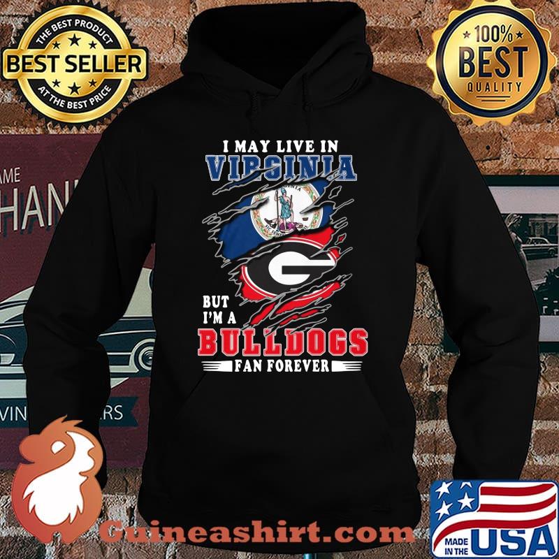 I may live in virginia but i'm a bulldogs fan forever s Hoodie
