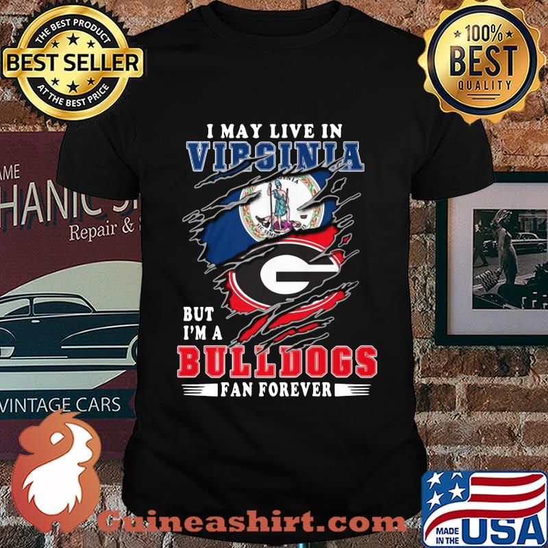 I may live in virginia but i'm a bulldogs fan forever shirt