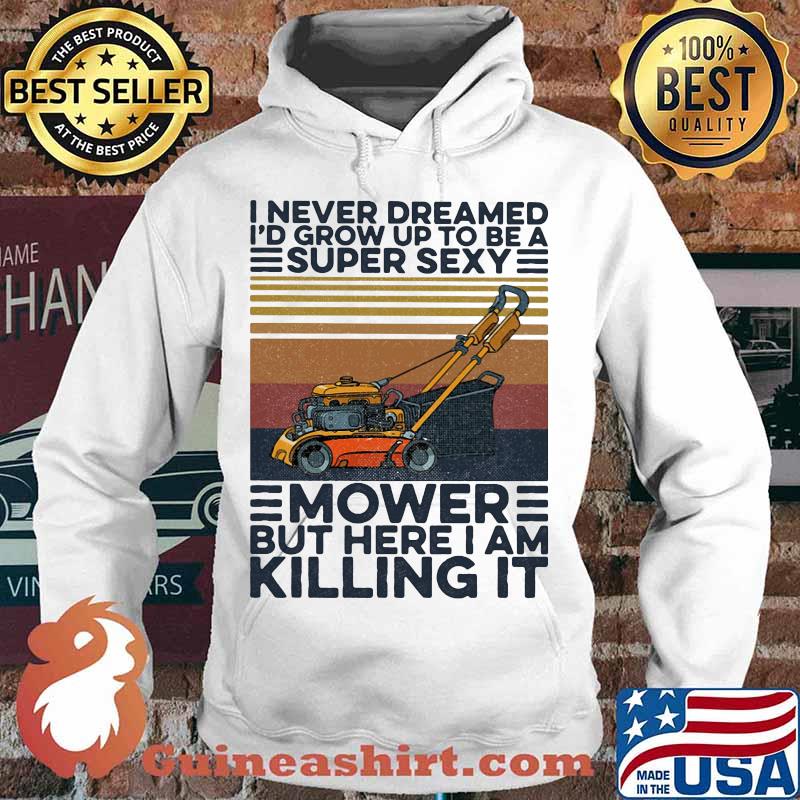 I never dreamed i'd grow up to be a super sexy mower but here i am killing it vintage retro s Hoodie