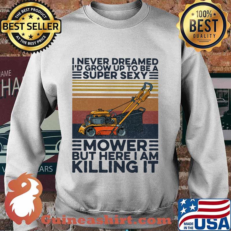 I never dreamed i'd grow up to be a super sexy mower but here i am killing it vintage retro s Sweater