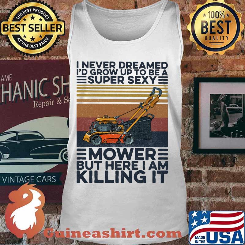 I never dreamed i'd grow up to be a super sexy mower but here i am killing it vintage retro s Tank top