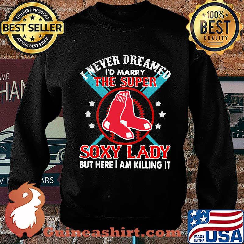 I never dreamed i'd marry the super soxy lady but hare i am killing it s Sweater