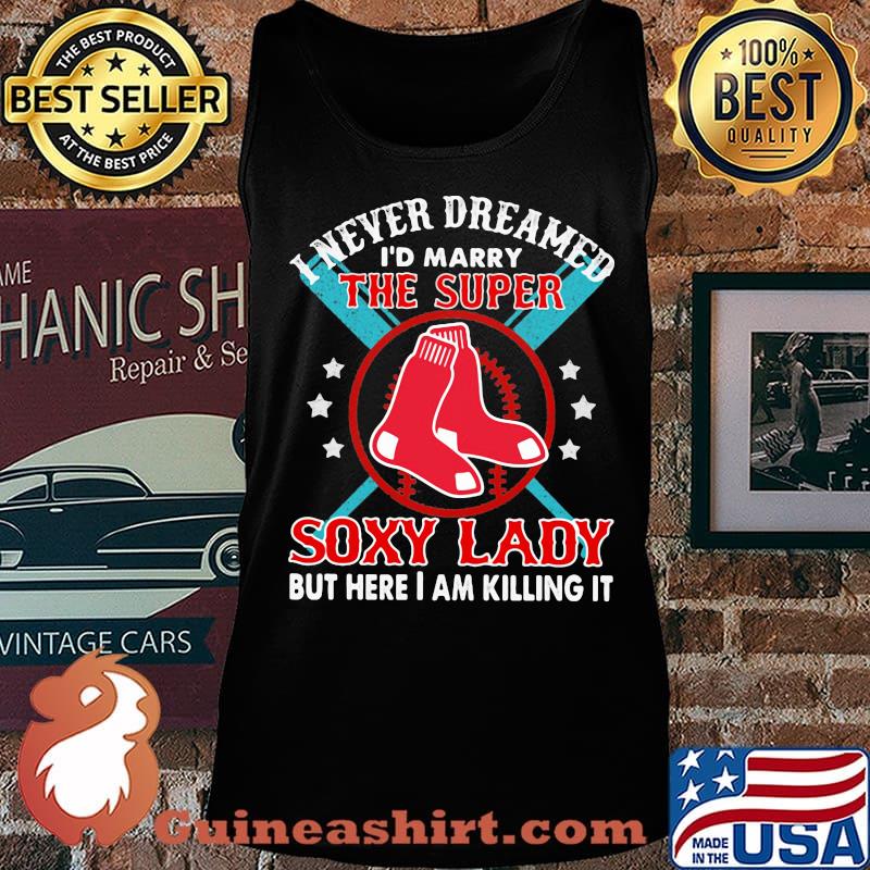 I never dreamed i'd marry the super soxy lady but hare i am killing it s Tank top
