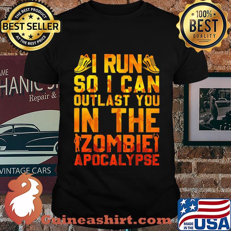 I run so i can outlast you in the zombie apocalypse shirt