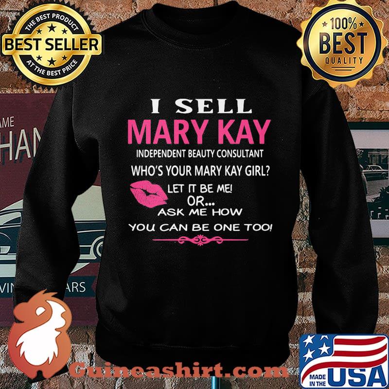 I sell mary kay independent beauty consultant who's your mary kay girl let it be me or ask me how you can be want too s Sweater