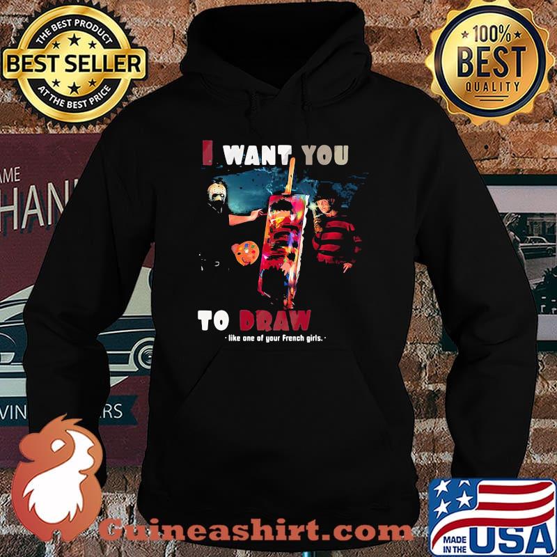 I want you to draw like one of your French girls s Hoodie