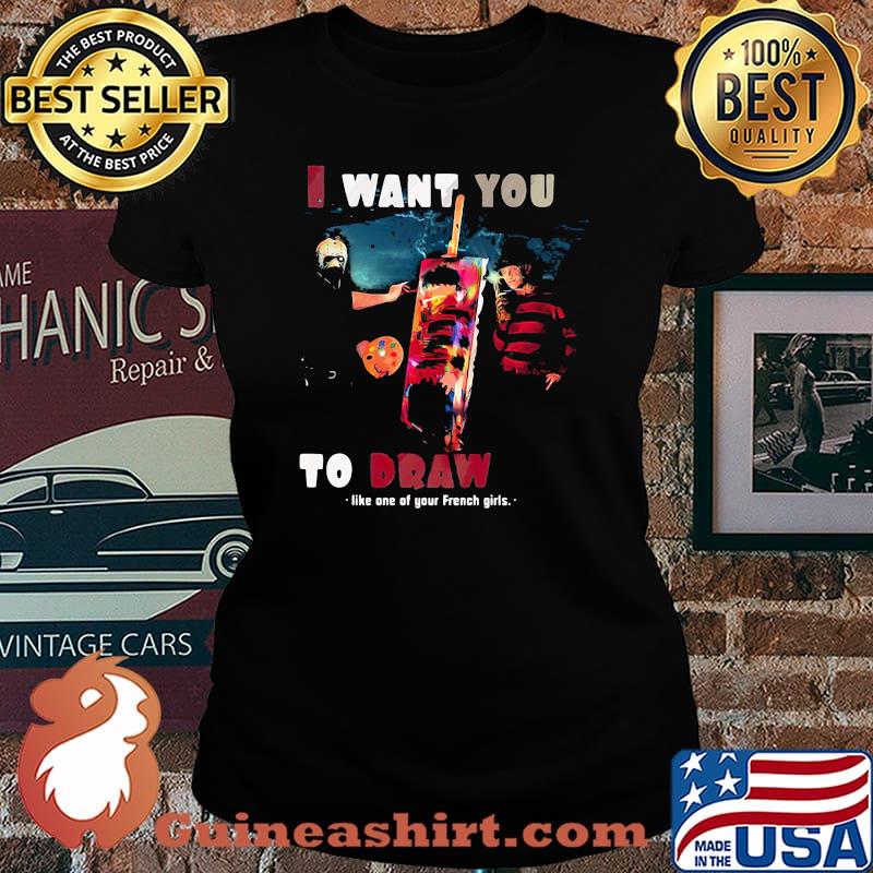 I want you to draw like one of your French girls s Laides tee