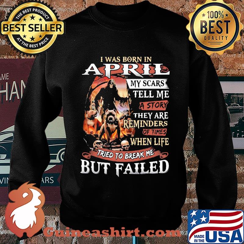 I was born in April my scars tell me a story they are reminders of times when life tried to break me but failed Skeleton Pitbull s Sweater