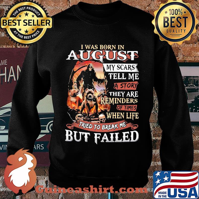 I was born in August my scars tell me a story they are reminders of times when life tried to break me but failed Skeleton Pitbull s Sweater