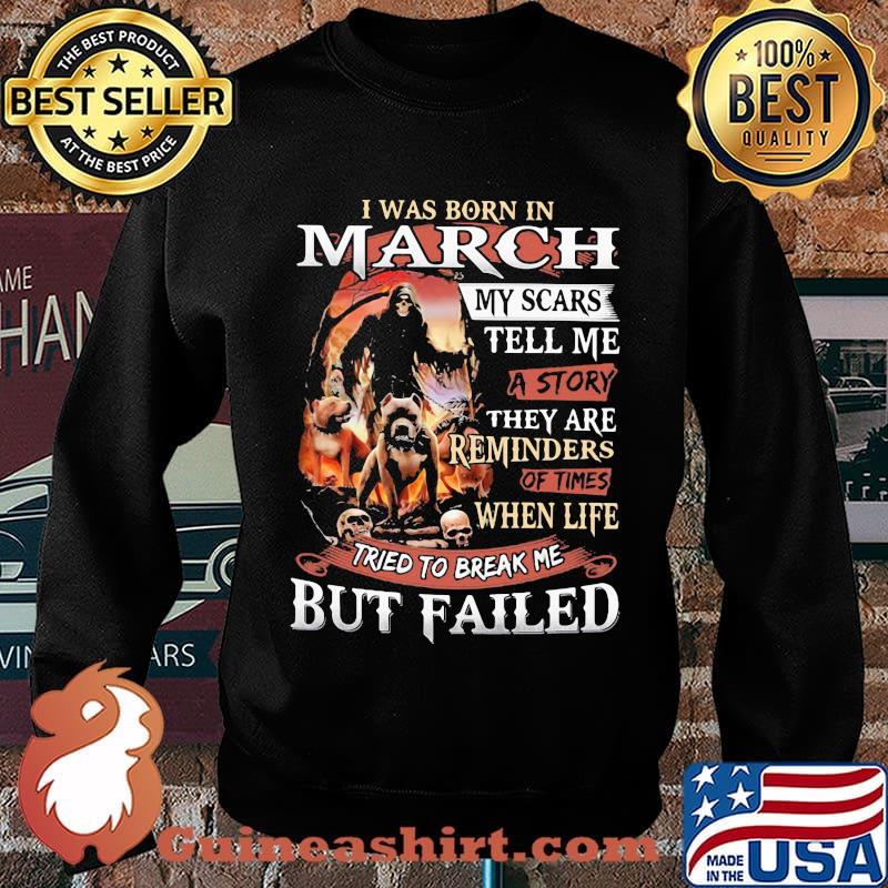 I was born in March my scars tell me a story they are reminders of times when life tried to break me but failed Skeleton Pitbull s Sweater
