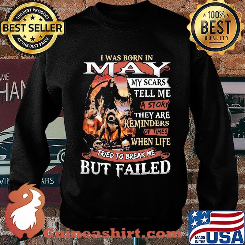 I was born in May my scars tell me a story they are reminders of times when life tried to break me but failed Skeleton Pitbull s Sweater