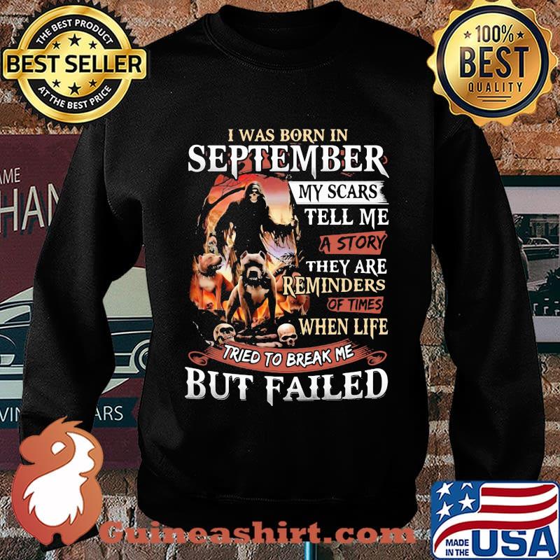 I was born in September my scars tell me a story they are reminders of times when life tried to break me but failed Skeleton Pitbull s Sweater