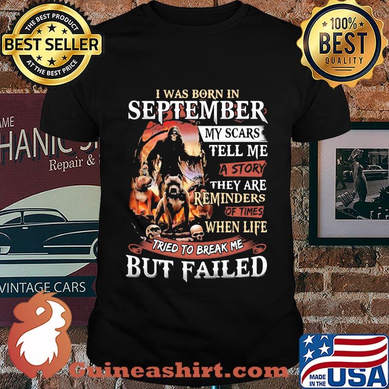 I was born in September my scars tell me a story they are reminders of times when life tried to break me but failed Skeleton Pitbull shirt