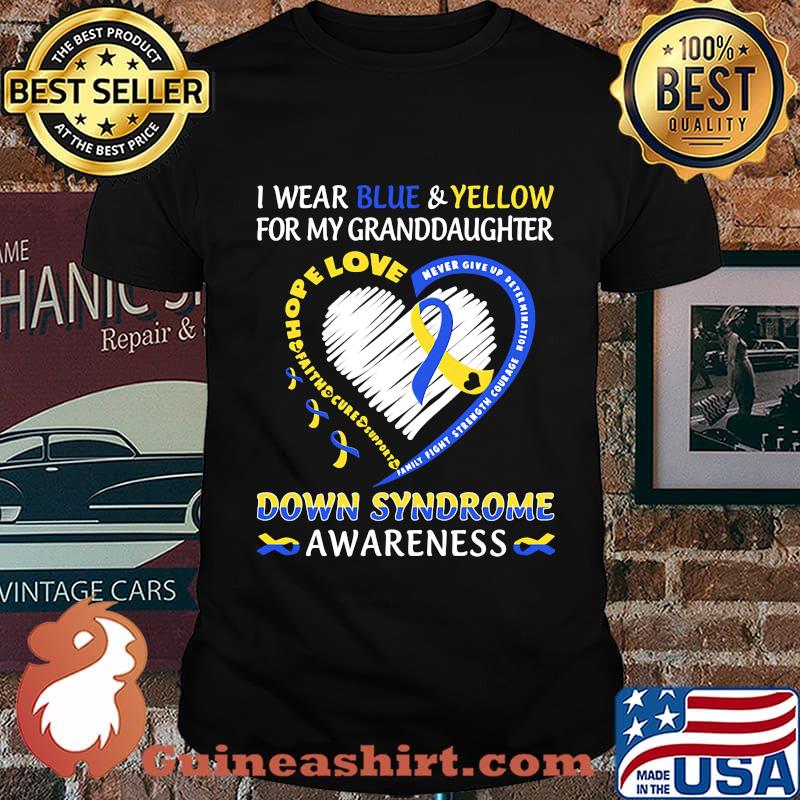 I WEAR BLUE AND YELLOW FOR MY GRANDDAUGHTER DOWN SYNDROME AWARENESS HEART FAMILY FIGHT STRENGTH COURAGE SHIRT