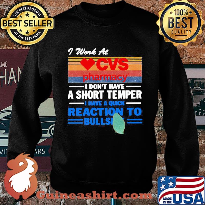 I work at cvs pharmacy i don't have a short temper i have a quick reaction to bullshit vintage retro s Sweater