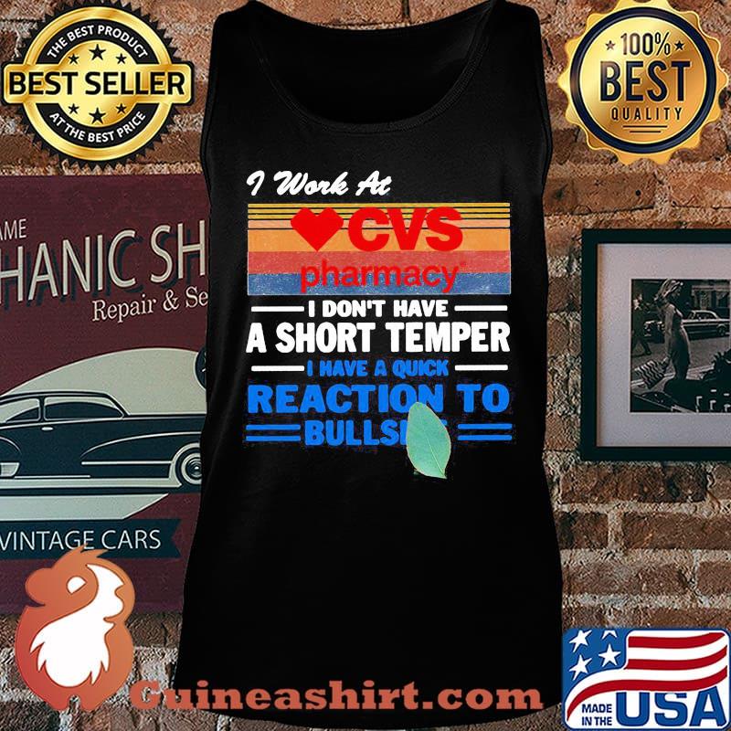 I work at cvs pharmacy i don't have a short temper i have a quick reaction to bullshit vintage retro s Tank top