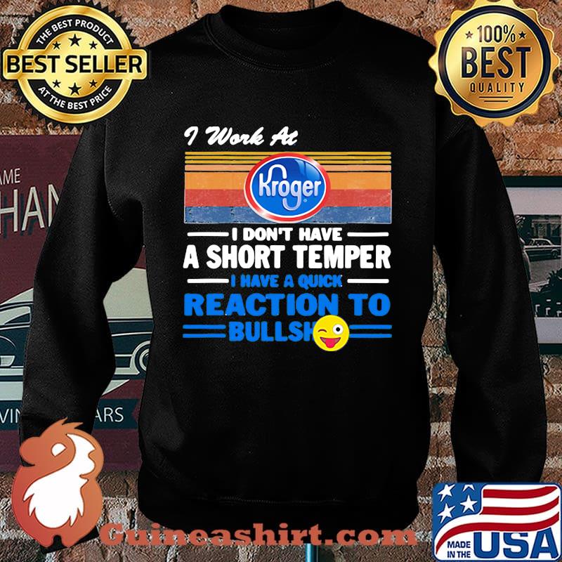 I work at kroger i don't have a short temper i have a quick reaction to bullshit vintage retro s Sweater