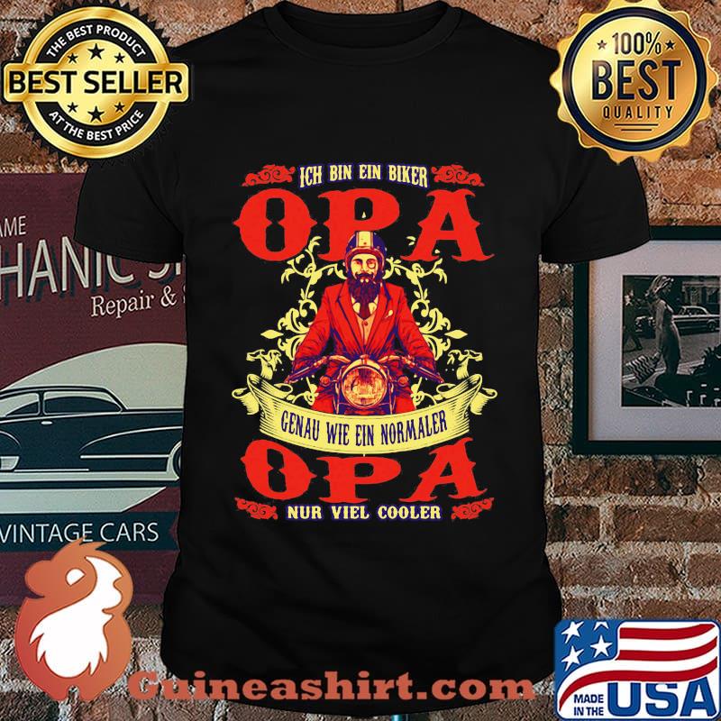 Ich bin ein biker opa genau wie ein normaler opa nur viel cooler shirt