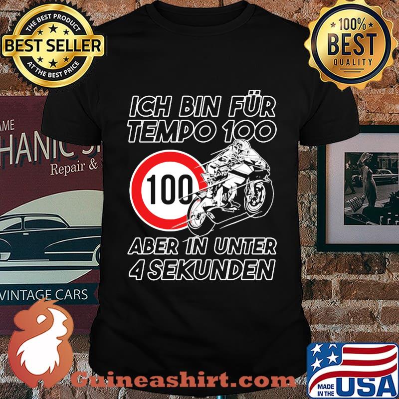 Ich bin fur tempo 100 aber in unter 4 sekunden shirt