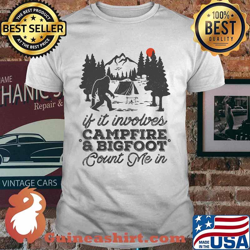 If it involves campfire and bigfoot count me in sunset shirt