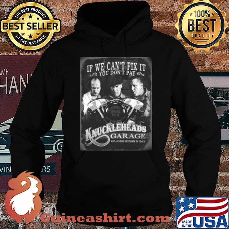 If we can't fix it you don't pay knuckleheads garage vintage s Hoodie