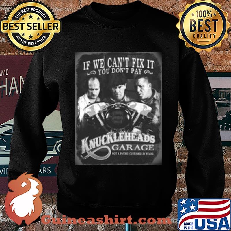 If we can't fix it you don't pay knuckleheads garage vintage s Sweater