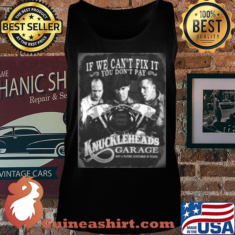 If we can't fix it you don't pay knuckleheads garage vintage s Tank top