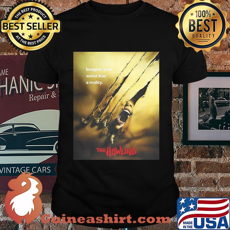 Imagine your worst fear a reality the howling shirt
