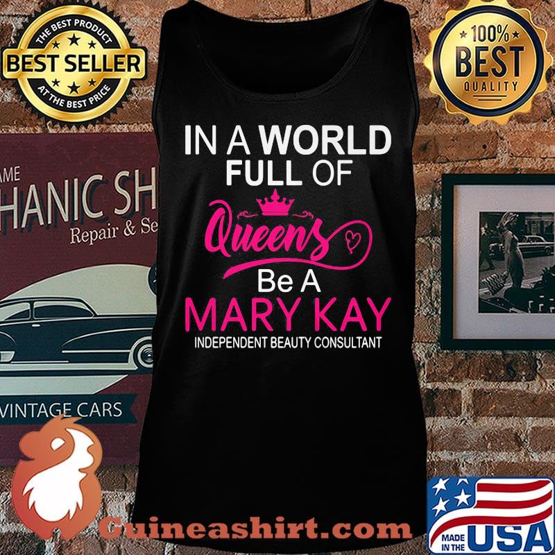 In a world full of queens be a mary kay independent beauty consultant s Tank top