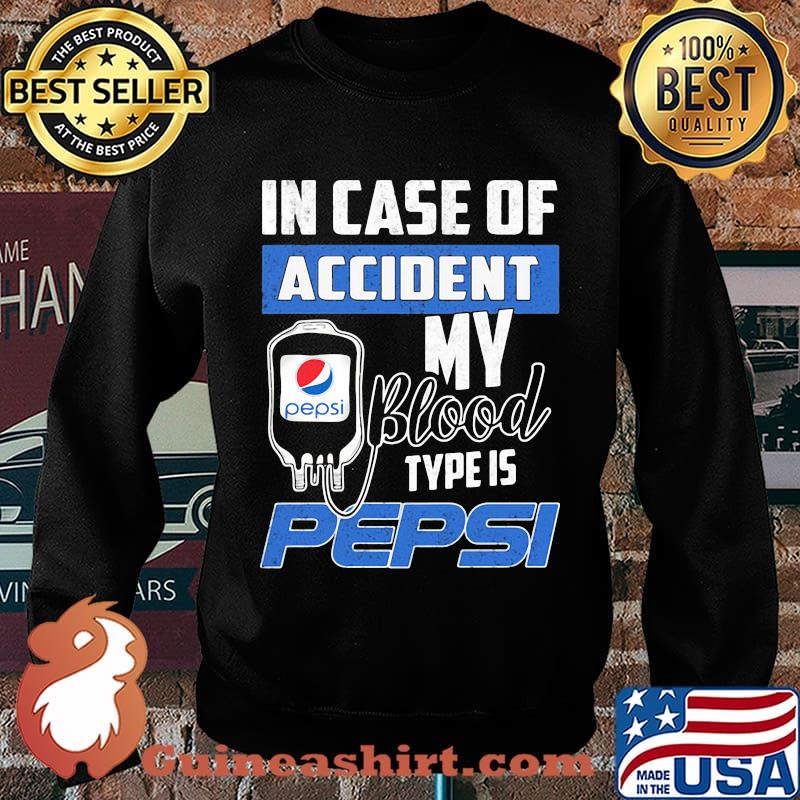 In case of accident my blood type is pepsi s Sweater