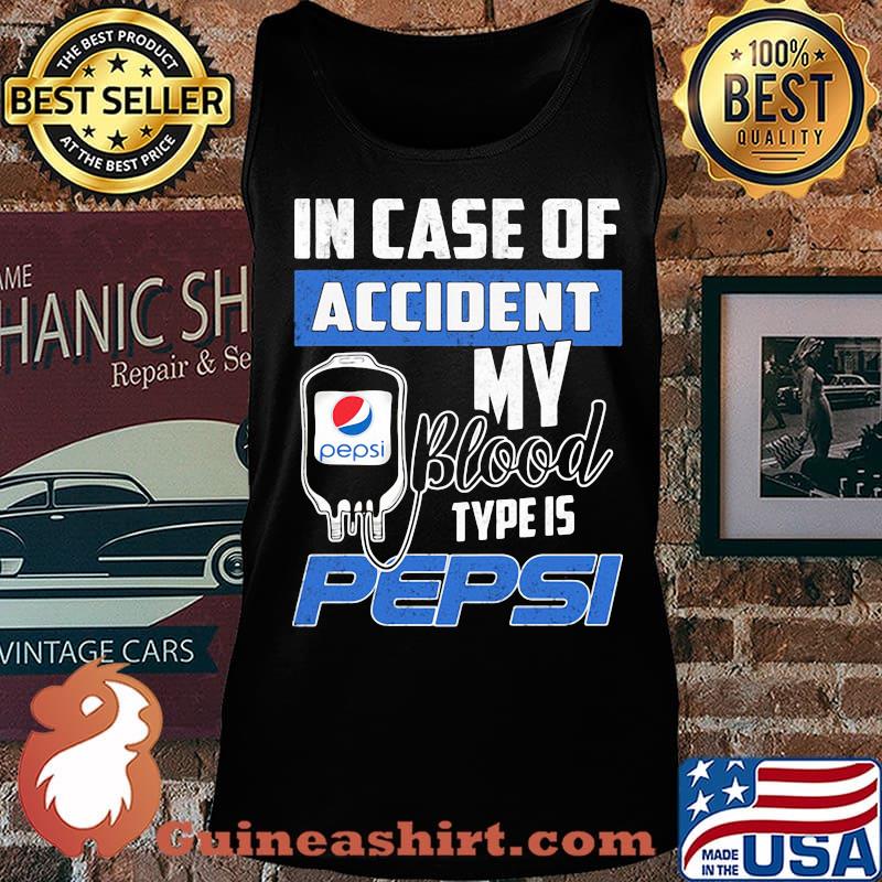 In case of accident my blood type is pepsi s Tank top