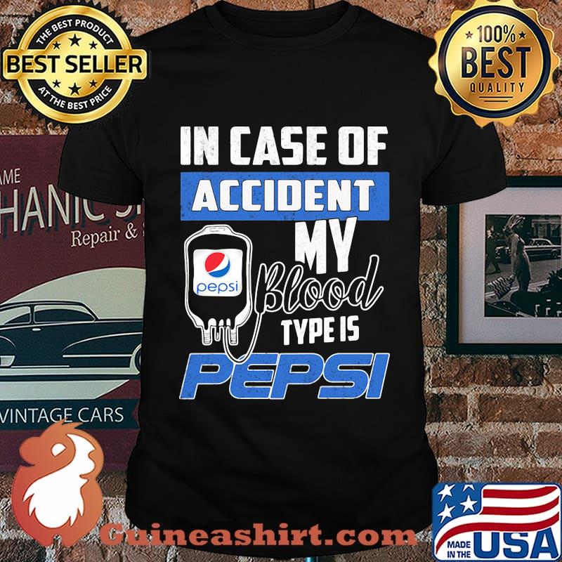 In case of accident my blood type is pepsi shirt