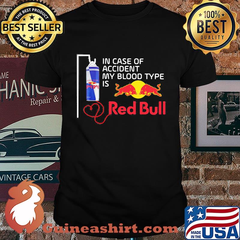 In case of accident my blood type is red bull shirt