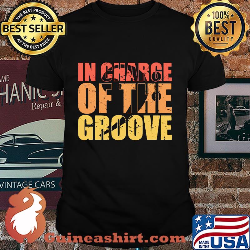 In charge of the groove shirt