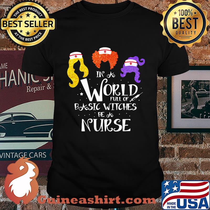 In world full of basic witches be a nurse shirt