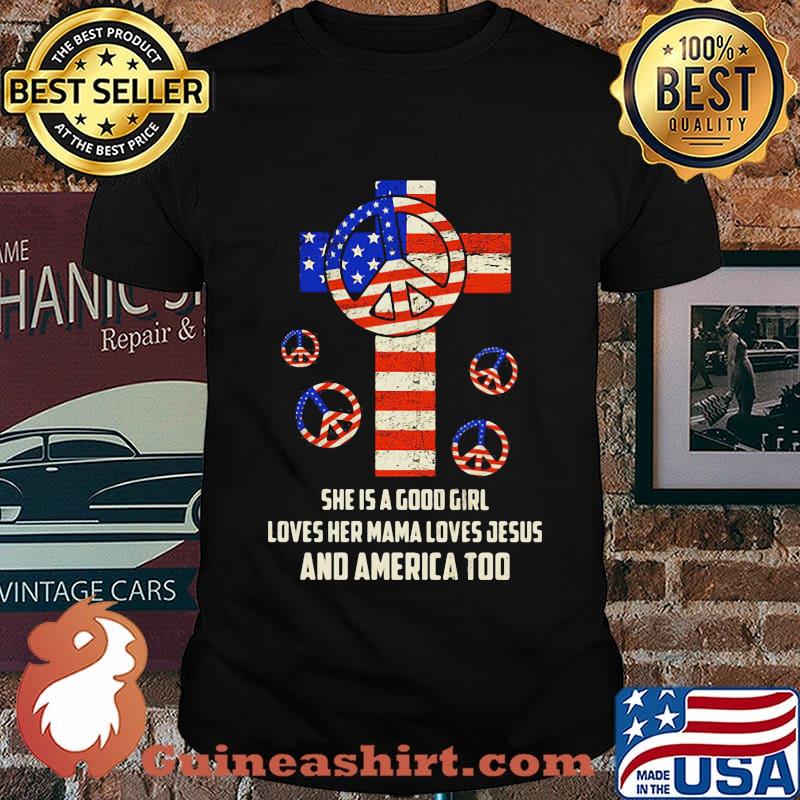 Independence day hippie she is a good girl loves her mama loves jesus and america too shirt