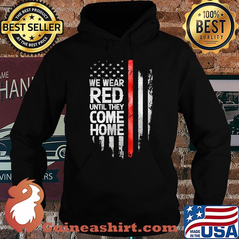 Independence day we wear red until they come home s Hoodie