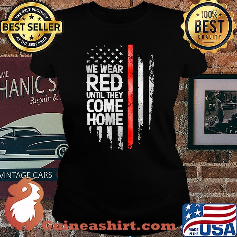 Independence day we wear red until they come home s Laides tee