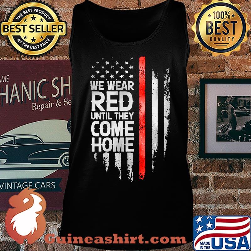 Independence day we wear red until they come home s Tank top