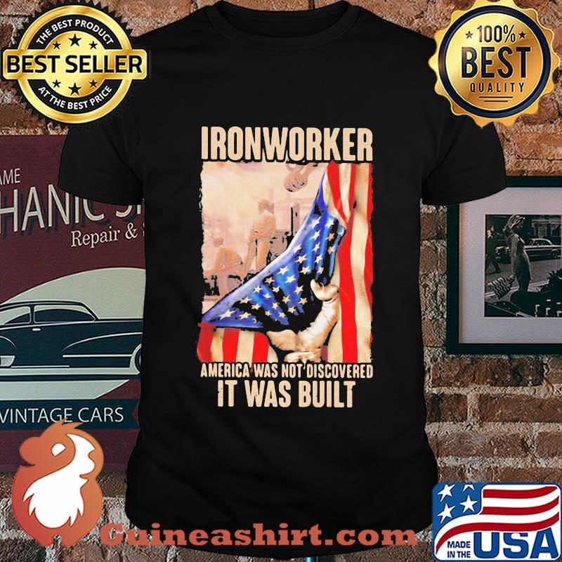 Ironworker america was not discovered it was built flag independence day shirt