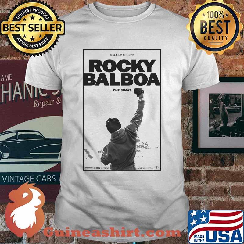 It ain't over til it's over rocky balboa christmas shirt