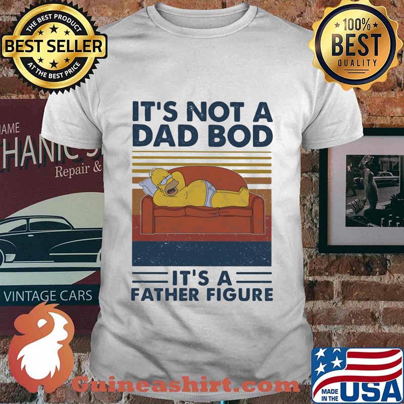It's not a dad bod it's a father figure vintage retro shirt