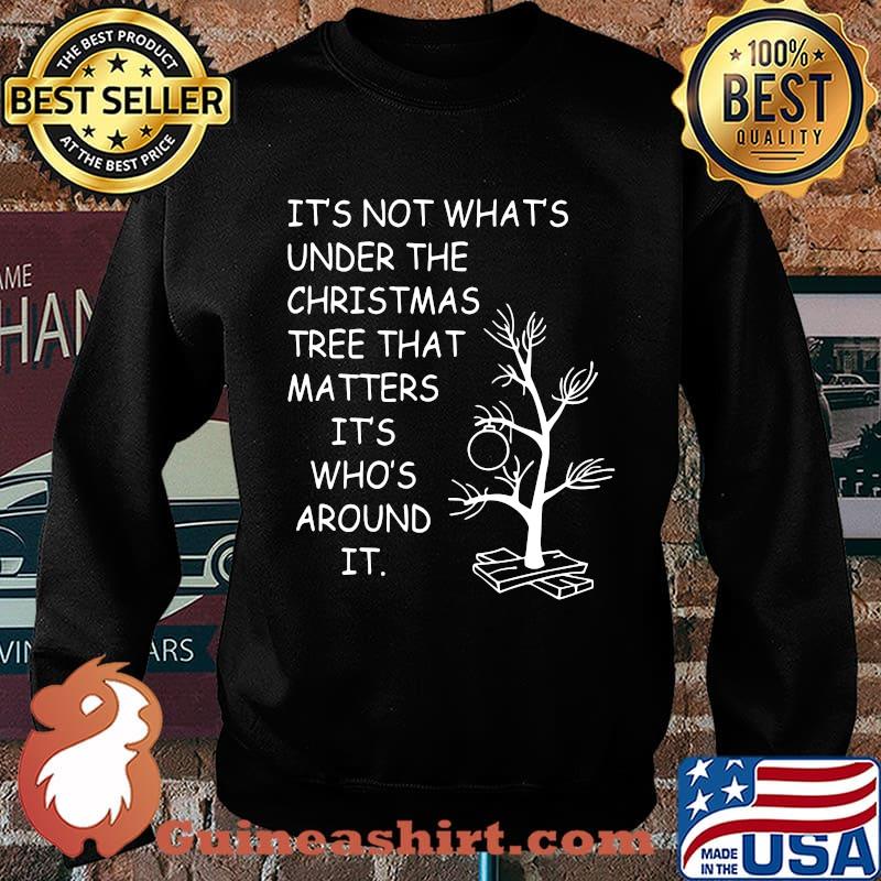 It's not what's under the christmas tree that matters it's who's around it s Sweater