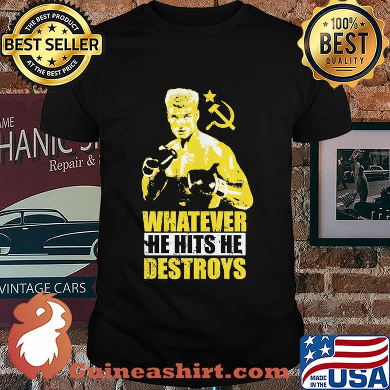Ivan drago boxer whatever he hits he destroys shirt