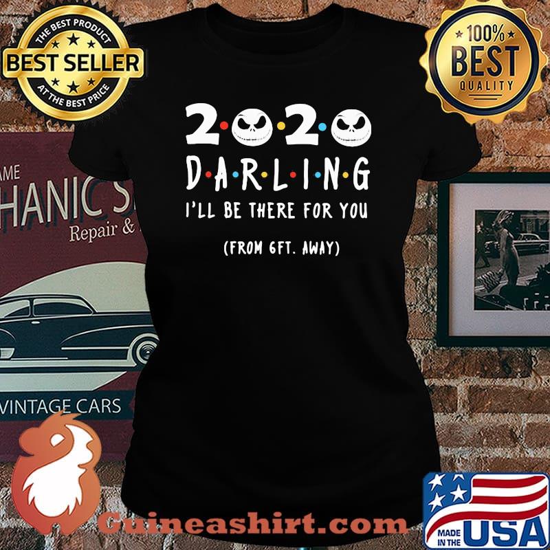 Jack skellington 2020 darling i'll be there for you from 6ft away s Laides tee